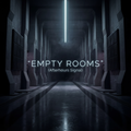 EMPTY ROOMS (Afterhours Signal)