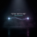 STAY WITH ME (Dark Connection)